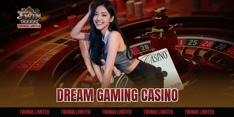 Dream Gaming Casino – Sòng Bài Đỉnh Cao Hàng Đầu Tại TWIN68